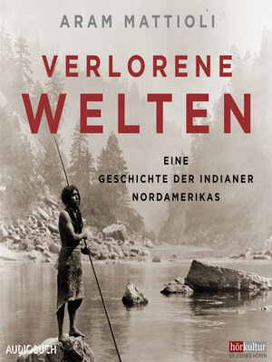 cover image of Verlorene Welten--Eine Geschichte der Indianer Nordamerikas 1700-1910